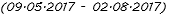 (09.05.2017 - 02.08.2017)