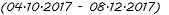 (04.10.2017 - 08.12.2017)