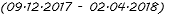 (09.12.2017 - 02.04.2018)